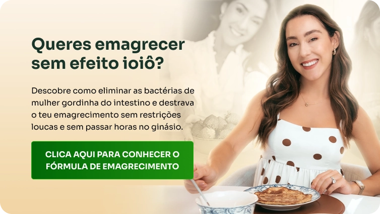Queres emagrecer sem efeito ioiô? Descobre como eliminar as bactérias de mulher gordinha do intestino e destrava o teu emagrecimento sem restrições loucas e sem passar horas no ginásio. Clica aqui para conhecer a fórmula de emagrecimento.